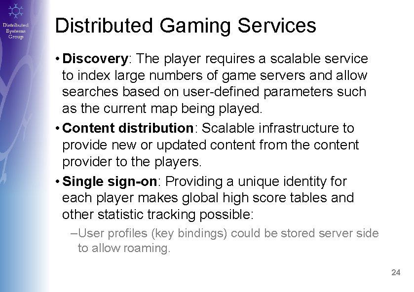 Distributed Gaming Services • Discovery: The player requires a scalable service to index large