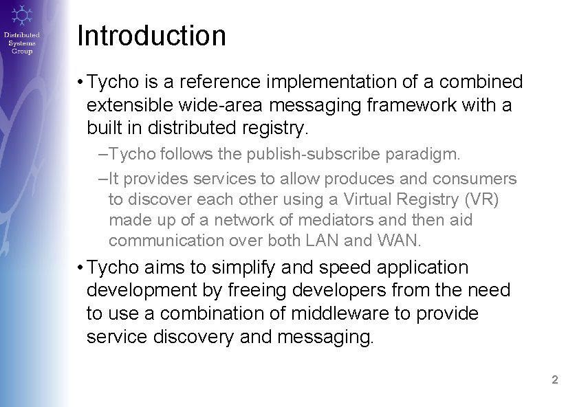 Introduction • Tycho is a reference implementation of a combined extensible wide-area messaging framework