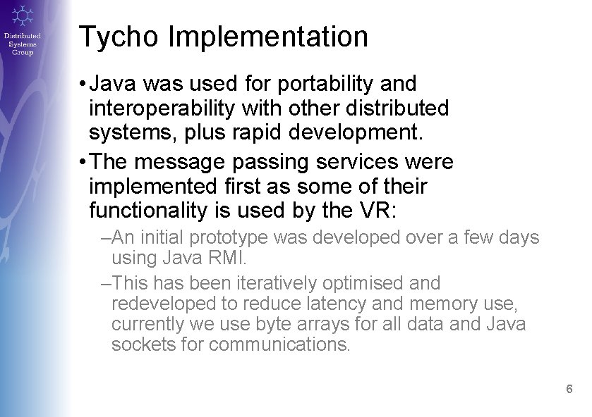 Tycho Implementation • Java was used for portability and interoperability with other distributed systems,