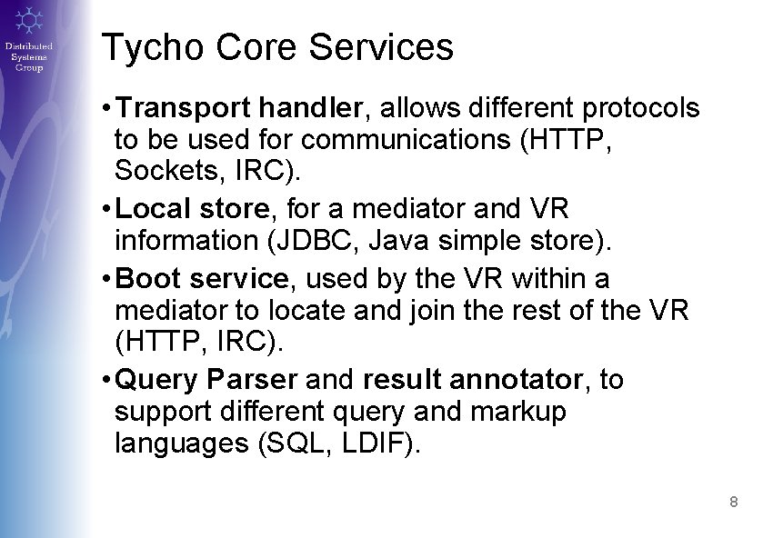 Tycho Core Services • Transport handler, allows different protocols to be used for communications