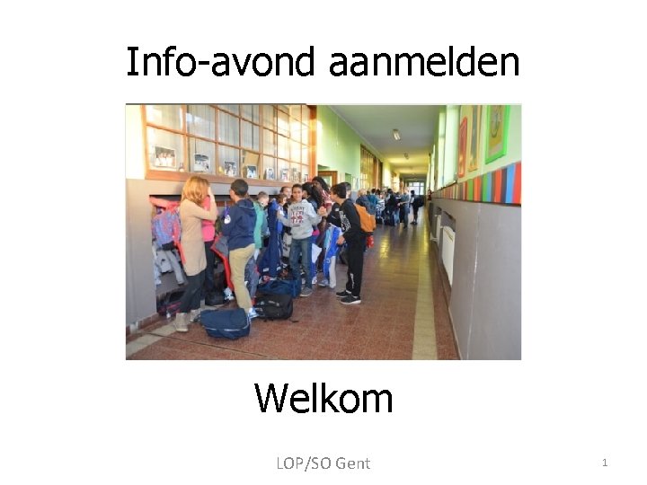 Info-avond aanmelden Welkom LOP/SO Gent 1 