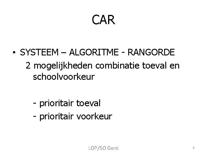 CAR • SYSTEEM – ALGORITME - RANGORDE 2 mogelijkheden combinatie toeval en schoolvoorkeur -