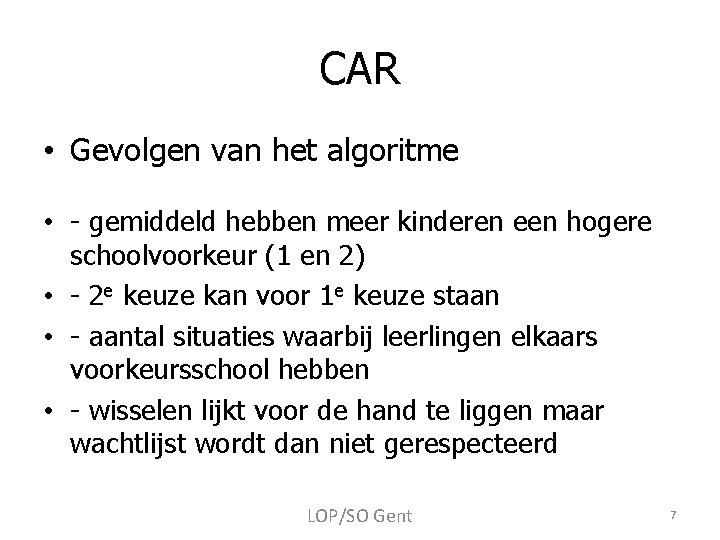 CAR • Gevolgen van het algoritme • - gemiddeld hebben meer kinderen een hogere