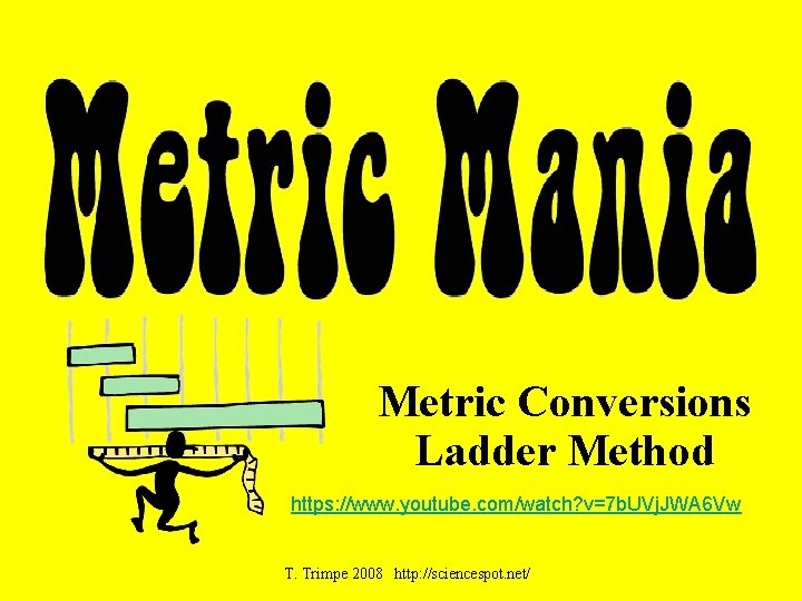 Metric Conversions Ladder Method https: //www. youtube. com/watch? v=7 b. UVj. JWA 6 Vw
