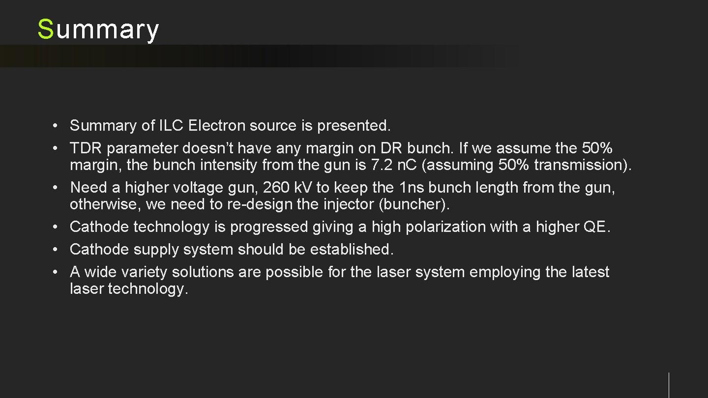 Summary • Summary of ILC Electron source is presented. • TDR parameter doesn’t have