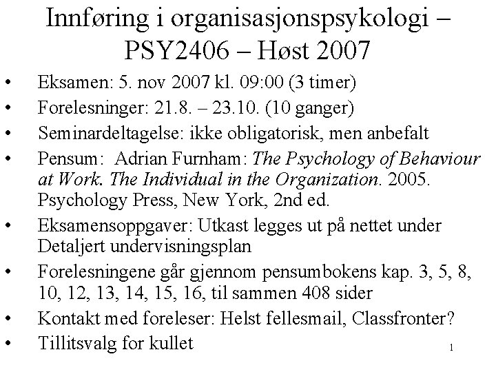 Innføring i organisasjonspsykologi – PSY 2406 – Høst 2007 • • Eksamen: 5. nov