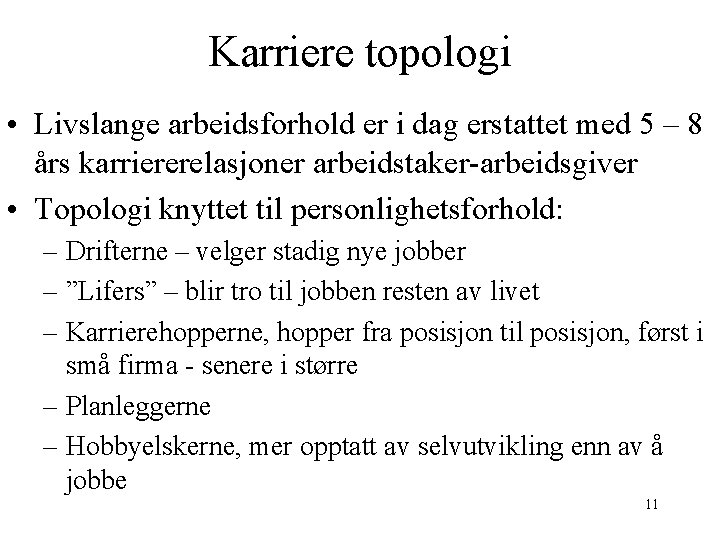 Karriere topologi • Livslange arbeidsforhold er i dag erstattet med 5 – 8 års