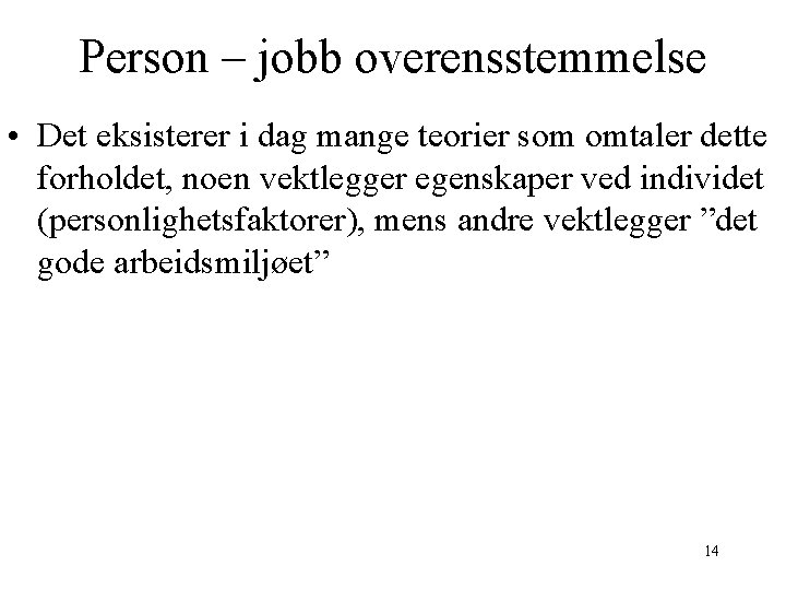 Person – jobb overensstemmelse • Det eksisterer i dag mange teorier som omtaler dette