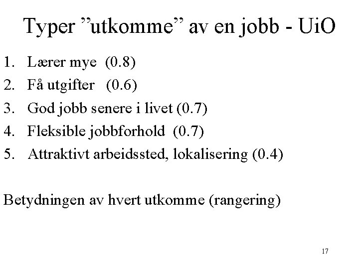 Typer ”utkomme” av en jobb - Ui. O 1. 2. 3. 4. 5. Lærer