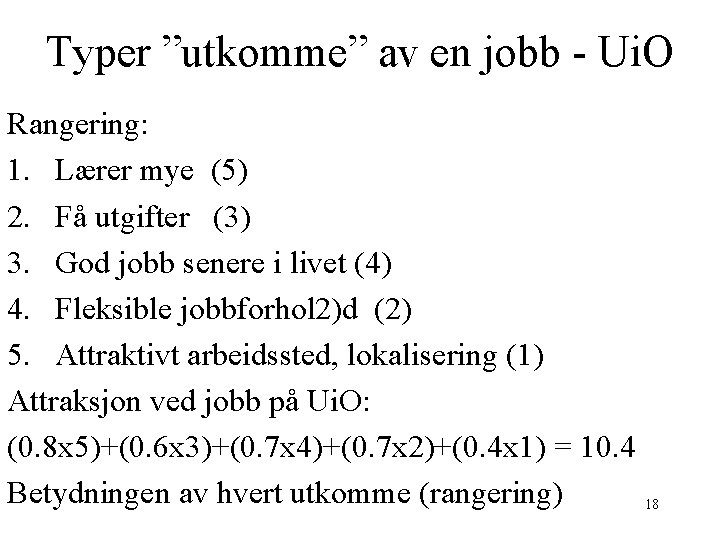 Typer ”utkomme” av en jobb - Ui. O Rangering: 1. Lærer mye (5) 2.