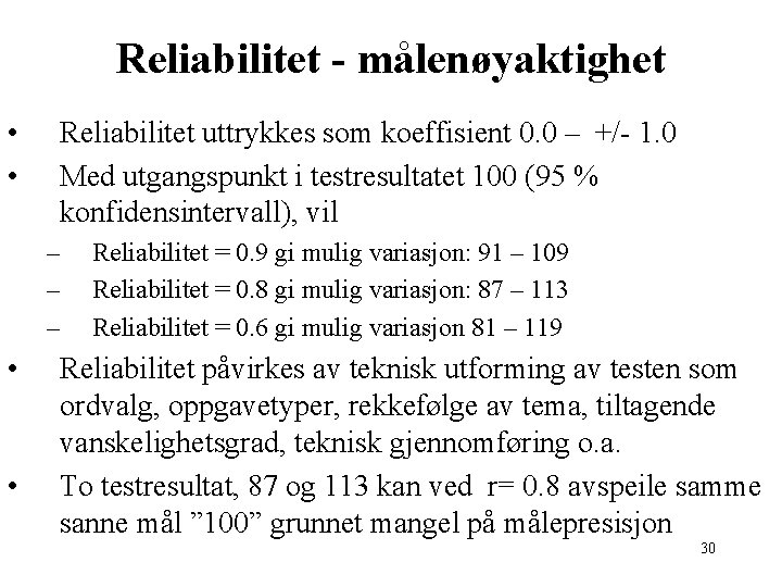 Reliabilitet - målenøyaktighet • • Reliabilitet uttrykkes som koeffisient 0. 0 – +/- 1.