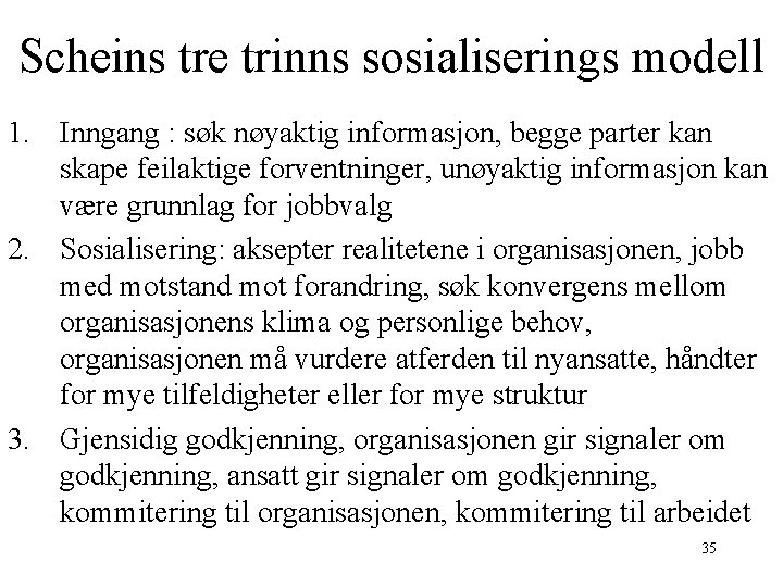 Scheins tre trinns sosialiserings modell 1. Inngang : søk nøyaktig informasjon, begge parter kan