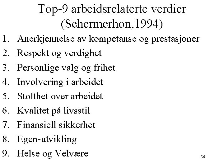 Top-9 arbeidsrelaterte verdier (Schermerhon, 1994) 1. 2. 3. 4. 5. 6. 7. 8. 9.