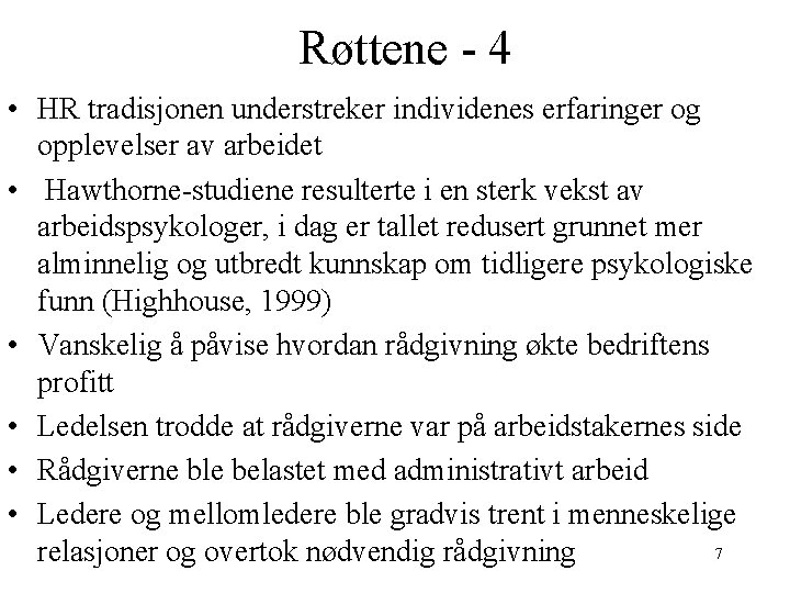 Røttene - 4 • HR tradisjonen understreker individenes erfaringer og opplevelser av arbeidet •