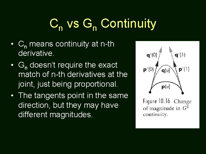 Cn vs Gn Continuity • Cn means continuity at n-th derivative. • Gn doesn’t