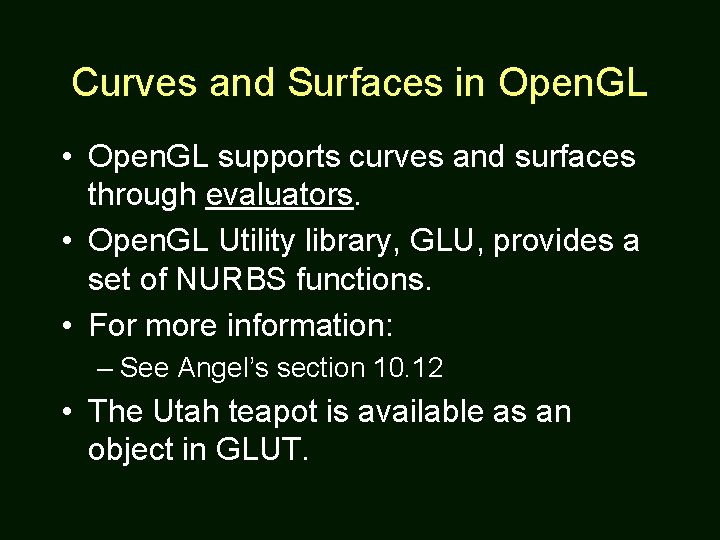 Curves and Surfaces in Open. GL • Open. GL supports curves and surfaces through