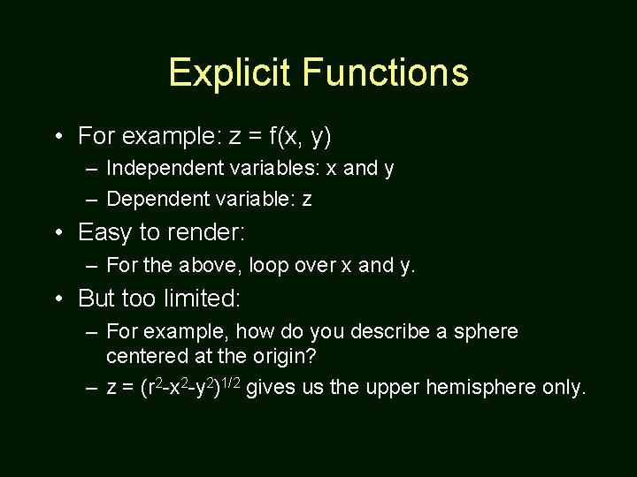 Explicit Functions • For example: z = f(x, y) – Independent variables: x and