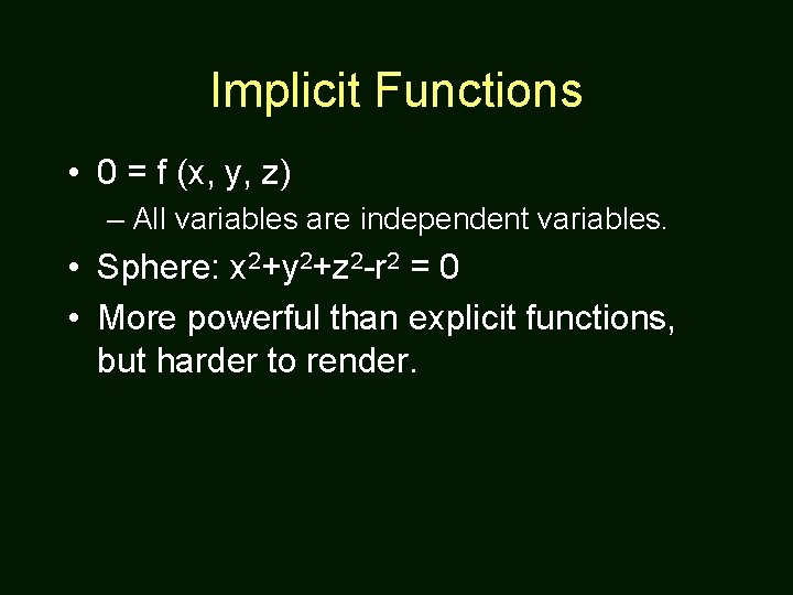 Implicit Functions • 0 = f (x, y, z) – All variables are independent