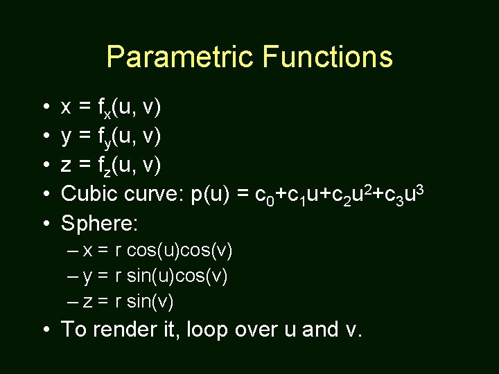 Parametric Functions • • • x = fx(u, v) y = fy(u, v) z
