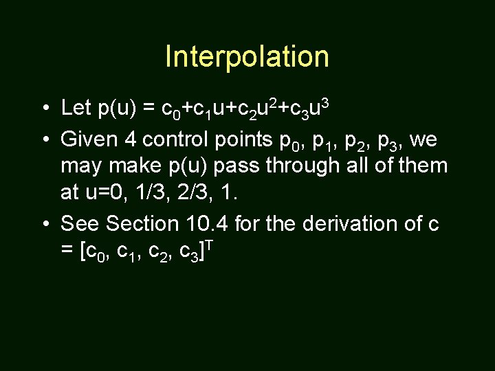 Interpolation • Let p(u) = c 0+c 1 u+c 2 u 2+c 3 u