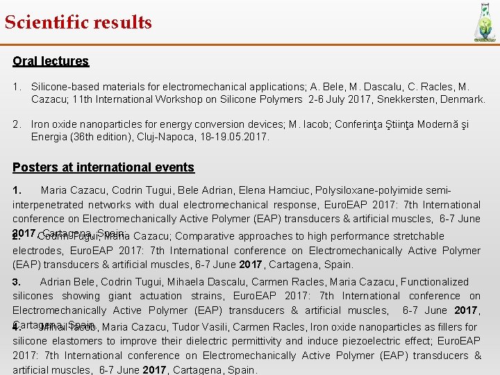 Scientific results Oral lectures 1. Silicone-based materials for electromechanical applications; A. Bele, M. Dascalu,