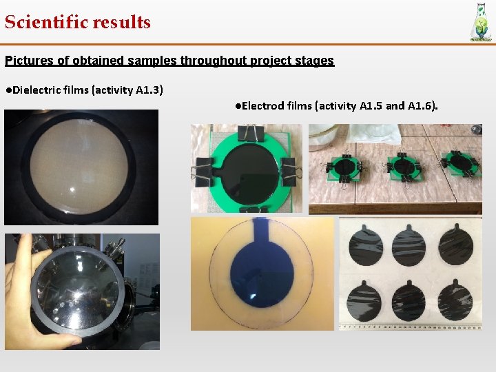 Scientific results Pictures of obtained samples throughout project stages ●Dielectric films (activity A 1.