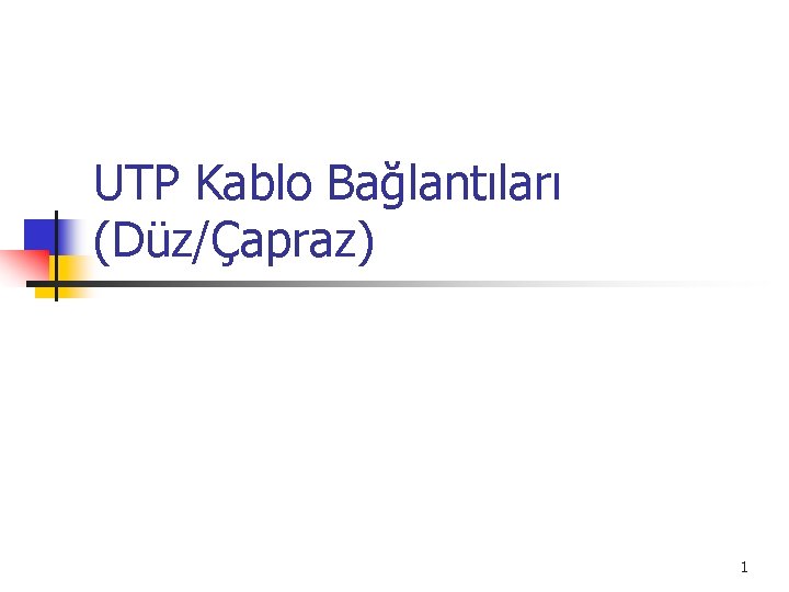 UTP Kablo Bağlantıları (Düz/Çapraz) 1 