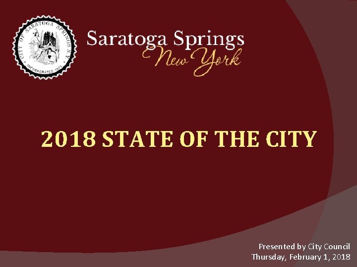 2018 STATE OF THE CITY Presented by City Council Thursday, February 1, 2018 