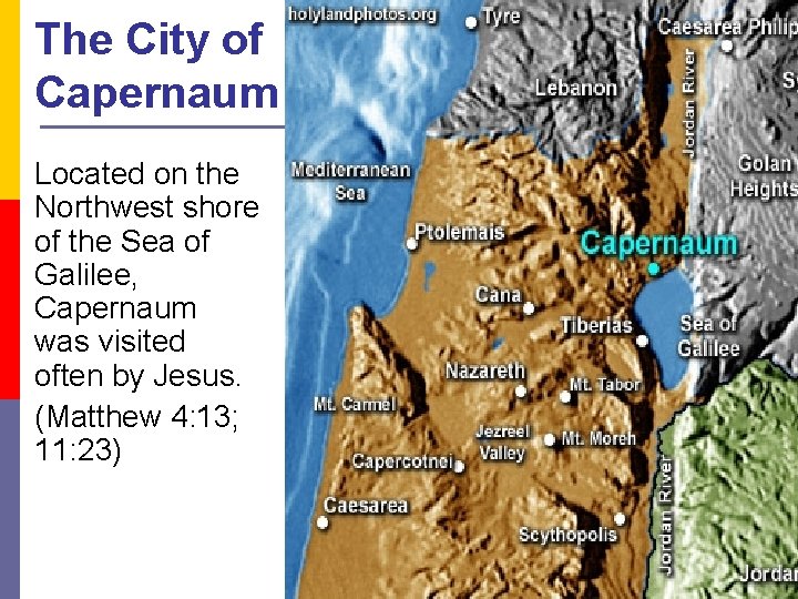 The City of Capernaum Located on the Northwest shore of the Sea of Galilee,