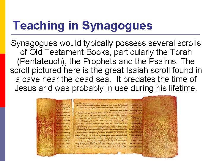 Teaching in Synagogues would typically possess several scrolls of Old Testament Books, particularly the