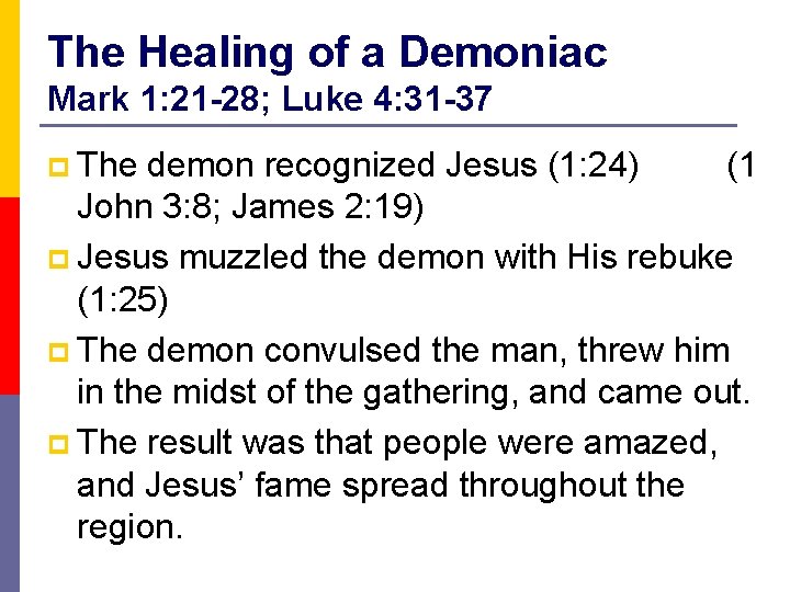 The Healing of a Demoniac Mark 1: 21 -28; Luke 4: 31 -37 p