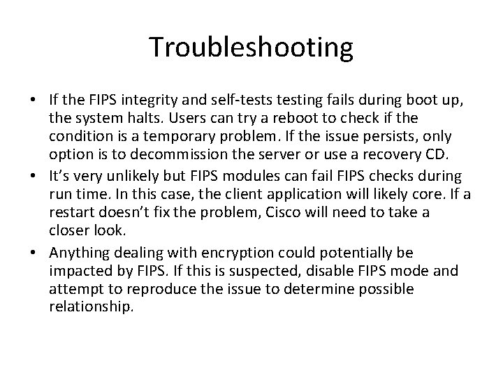 Troubleshooting • If the FIPS integrity and self-tests testing fails during boot up, the