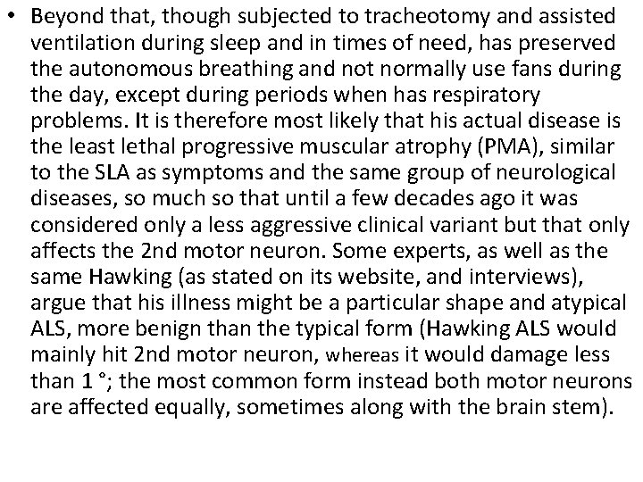  • Beyond that, though subjected to tracheotomy and assisted ventilation during sleep and