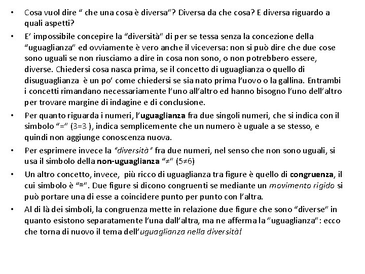  • • • Cosa vuol dire “ che una cosa è diversa”? Diversa