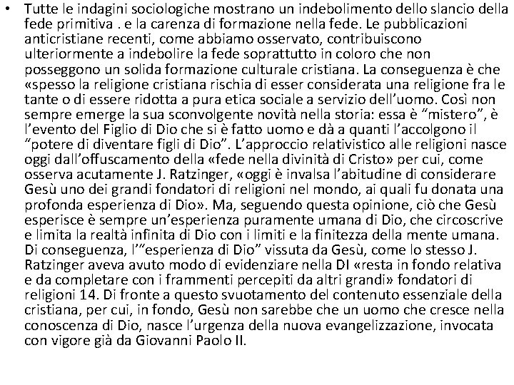  • Tutte le indagini sociologiche mostrano un indebolimento dello slancio della fede primitiva.