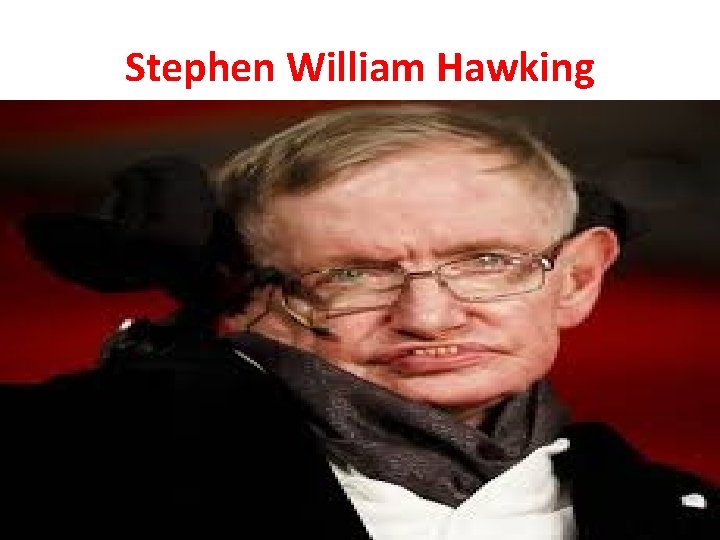 Stephen William Hawking 