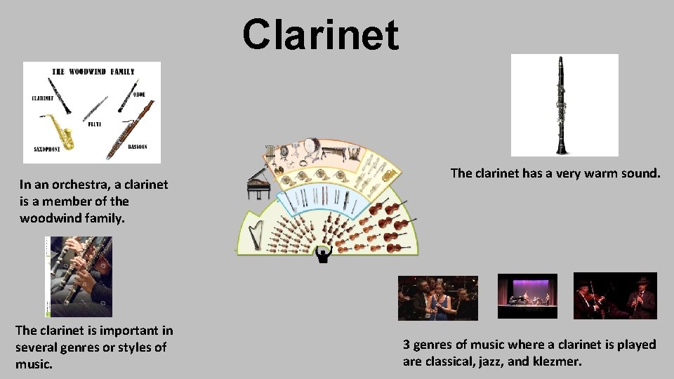 Clarinet In an orchestra, a clarinet is a member of the woodwind family. The