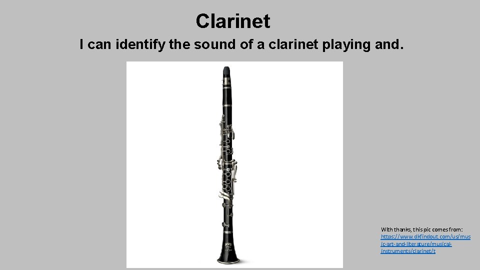 Clarinet I can identify the sound of a clarinet playing and. With thanks, this