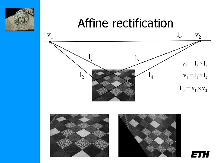 Affine rectification l∞ v 1 l 2 l 3 l 4 v 2 