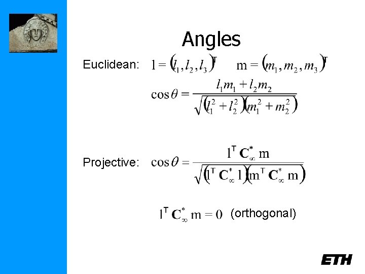 Angles Euclidean: Projective: (orthogonal) 
