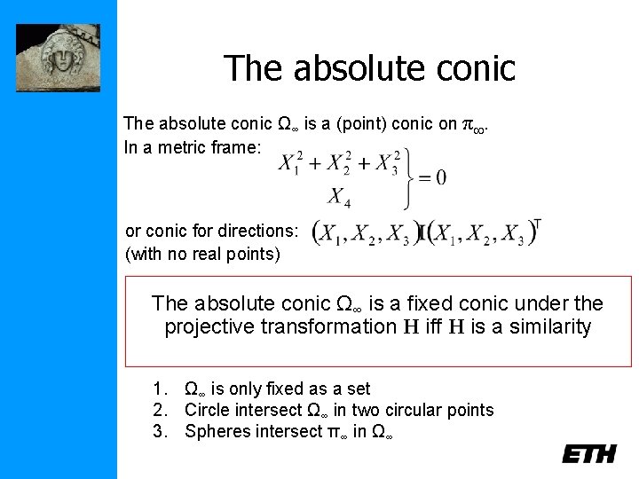 The absolute conic Ω∞ is a (point) conic on π. In a metric frame: