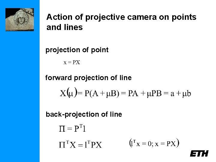 Action of projective camera on points and lines projection of point forward projection of