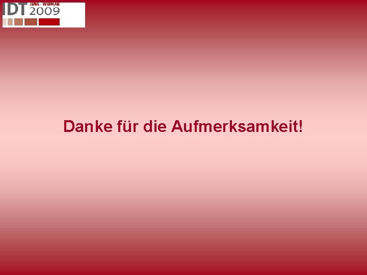 Danke für die Aufmerksamkeit! 