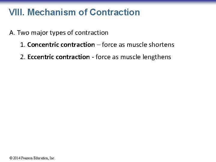 VIII. Mechanism of Contraction A. Two major types of contraction 1. Concentric contraction –