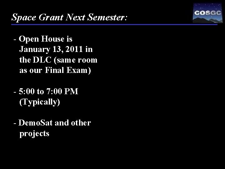 Space Grant Next Semester: - Open House is January 13, 2011 in the DLC