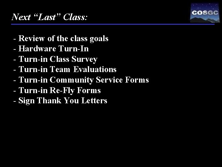 Next “Last” Class: - Review of the class goals - Hardware Turn-In - Turn-in