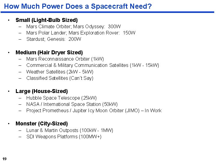 How Much Power Does a Spacecraft Need? • Small (Light-Bulb Sized) – – –