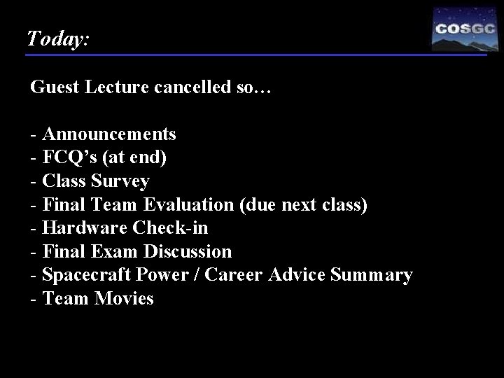 Today: Guest Lecture cancelled so… - Announcements - FCQ’s (at end) - Class Survey