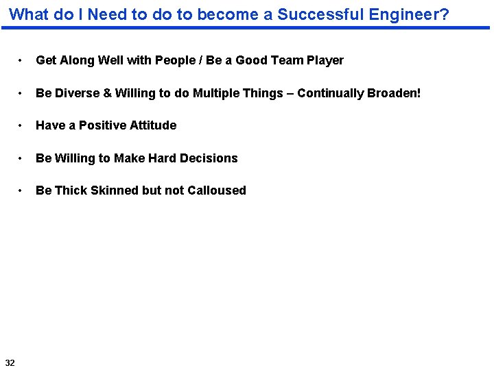 What do I Need to do to become a Successful Engineer? 32 • Get