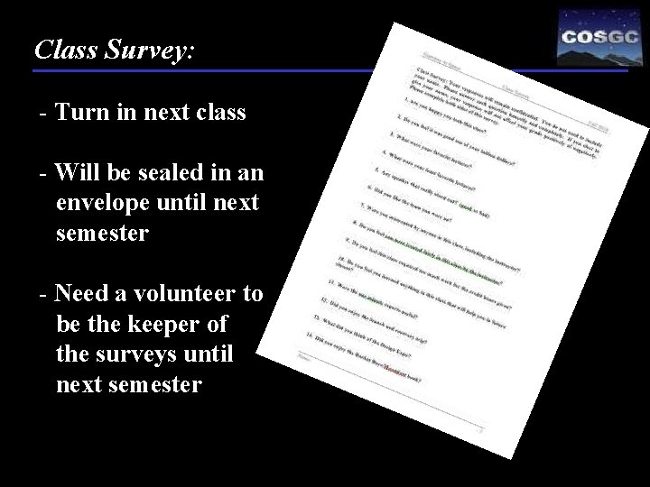 Class Survey: - Turn in next class - Will be sealed in an envelope